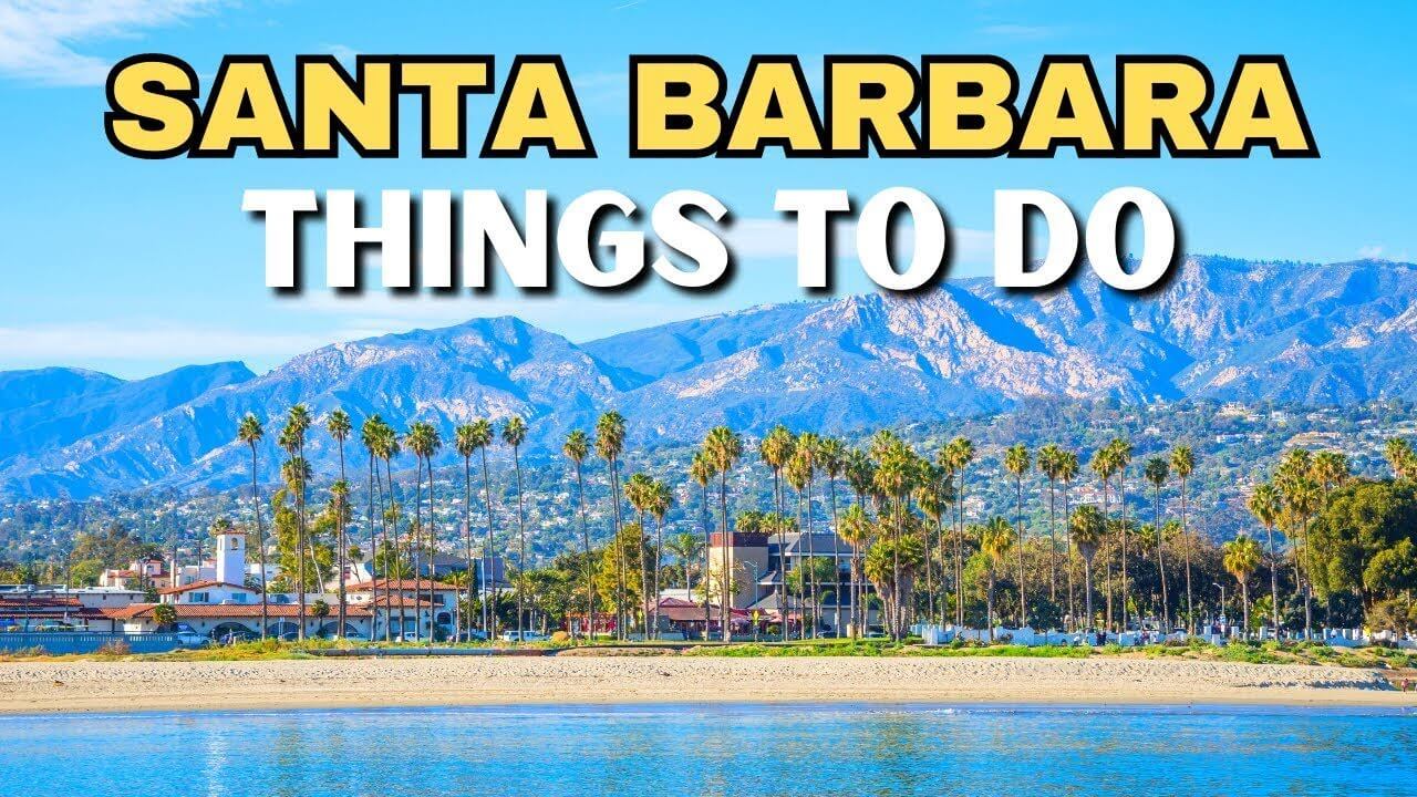 Discover Amazing Things to Do in Santa Barbara